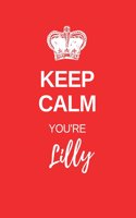 Keep Calm You're Lilly: Lilly Keep Calm themed personalized dot grid journal. personalized journals for her. Girls notebook. Red cover theme with keep calm style crown.