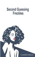 Second Guessing Freckles