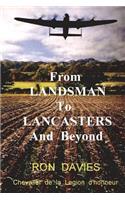 From Landsman To Lancasters And Beyond