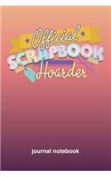 Official Scrapbook Hoarder: 6x9 Journal, Blank Unlined Paper - 100 Pages, Funny Passionate Hobby Personal Notebook for Planning, Notes, Ideas, Reminders, To-Do Lists, Work Home