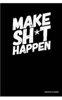 Make Sh*T Happen- Undated Planner
