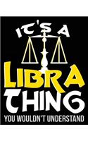 It's A Libra Thing You Wouldn't Understand