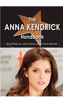 The Anna Kendrick Handbook - Everything You Need to Know about Anna Kendrick