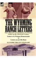 The Wyoming Ranch Letters: The Collected Correspondence of a Woman Settler on the American Frontier-Letters of a Woman Homesteader & Letters on a(English)