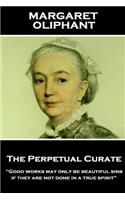 Margaret Oliphant - The Perpetual Curate: "Good works may only be beautiful sins, if they are not done in a true spirit"