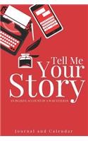 Tell Me Your Story an Incisive Account of a War Veteran: Blank Lined Journal with Calendar for Veterans