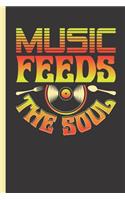 Music Feeds the Soul: Notebook & Journal or Diary for Musicians, Singers and Composers - Take Your Notes or Gift It, College Ruled Paper (120 Pages, 6x9)