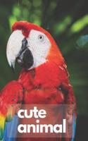 Cute Animal: The Most Famous Animals from Whole World Notebook, Journal, Note (110 Pages, Blank, 6 X 9)