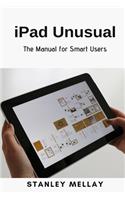 iPad Unusual: The Manual for Smart Users