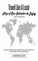 Travel Like a Local - Map of San Salvador de Jujuy (Black and White Edition): The Most Essential San Salvador de Jujuy (Argentina) Travel Map for Every Adventure