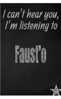 I Can't Hear You, I'm Listening to Faust'o Creative Writing Lined Journal: Promoting Band Fandom and Music Creativity Through Journaling...One Day at a Time(256 Bands)