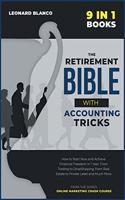 The Retirement Bible with Accounting Tricks [9 in 1]: How to Start Now and Achieve Financial Freedom in 1 Year. From Trading to DropShipping, from Real Estate to Private Label and Much More(Online Marketing Crash Course)