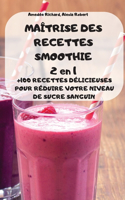 MAÎTRISE DES RECETTES SMOOTHIE 2 en 1