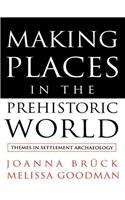 Making Places in the Prehistoric World