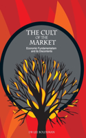 The Cult of the Market: Economic Fundamentalism and its Discontents