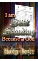 I Am Still Standing Because of God