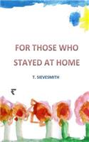 For Those Who Stayed at Home