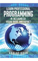 Learn Professional Programming in .Net Using C#, Visual Basic, and Asp.Net