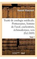 Traité de Zoologie Médicale. Tome 1. Protozoaires, Histoire de l'Oeuf, Coelentérés
