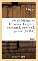 Lois Des Bâtimens Ou Le Nouveau Desgodets, Contenant La Théorie Et La Pratique. Tome 1