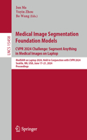Medical Image Segmentation Foundation Models. CVPR 2024 Challenge: Segment Anything in Medical Images on Laptop