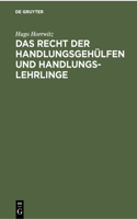 Das Recht Der Handlungsgehülfen Und Handlungslehrlinge: Vom 1. Januar 1898 Ab, Insbesondere Auf Grund Des Handelsgesetzbuches, Der Reichs-Gewerbeordnung, Der Reichs-Versicherungsgesetze Und Des Bürgerlich