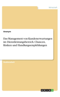 Management von Kundenerwartungen im Dienstleistungsbereich. Chancen, Risiken und Handlungsempfehlungen