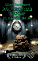 Backrooms Logs3: In der Zeitfalle: "Collector's Edition" mit 22 exklusiven Farbdrucken