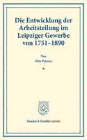 Die Entwicklung Der Arbeitsteilung Im Leipziger Gewerbe Von 1751-1890: (Staats- Und Socialwissenschaftliche Forschungen XIX.2)