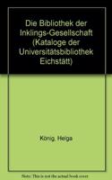 Kataloge Der Universitatsbibliothek Eichstatt / Vereinsarchive Und Vereinsbibliotheken / Die Bibliothek Der Inklings-Gesellschaft