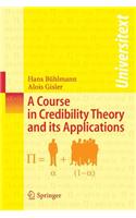 Course in Credibility Theory and Its Applications