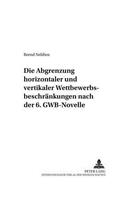 Abgrenzung «Horizontaler» Und «Vertikaler» Wettbewerbsbeschraenkungen Nach Der 6. Gwb-Novelle