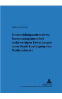 Entscheidungsorientiertes Teammanagement bei mehrwertigen Erwartungen unter Beruecksichtigung von Medieneinsatz