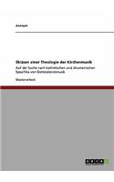 Skizzen Einer Theologie Der Kirchenmusik