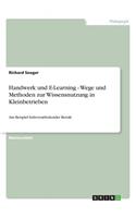 Handwerk und E-Learning - Wege und Methoden zur Wissensnutzung in Kleinbetrieben