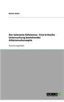 Der tolerante Atheismus - Eine kritische Untersuchung bestehender Atheismuskonzepte