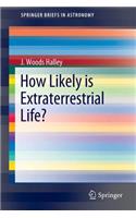 How Likely Is Extraterrestrial Life?