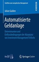 Automatisierte Geldanlage: Determinanten und Einflussbedingungen der Akzeptanz von Investment Management FinTechs(Schriften zum europäischen Management)