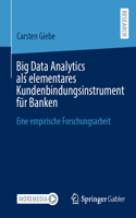 Big Data Analytics ALS Elementares Kundenbindungsinstrument Für Banken