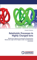 Relativistic Processes in Highly Charged Ions