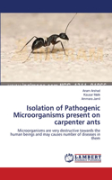 Isolation of Pathogenic Microorganisms present on carpenter ants