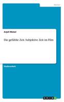 gefühlte Zeit. Subjektive Zeit im Film
