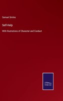 Self-Help: With Illustrations of Character and Conduct