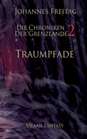 Chroniken der Grenzlande 2 - Traumpfade