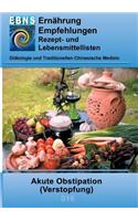 Ernährung bei Akute Obstipation: Diätetik - Gastrointestinaltrakt - Dünndarm und Dickdarm - Akute Obstipation (Verstopfung)