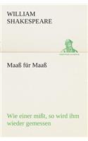 Maaß für Maaß Wie einer mißt, so wird ihm wieder gemessen: (German)