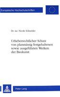 Urheberrechtlicher Schutz von planmaessig festgehaltenen sowie ausgefuehrten Werken der Baukunst