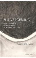 Zur Vergebung: Eine Reflexion Im Ausgang Von Paul Ricoeur