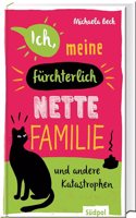 Ich, meine furchterlich nette Familie und andere Katastrophen: Mein Leben in einer XXL-Patchworkfamilie - alle wollen nur mein Bestes, aber nicht mit mir! - Jugendbuch fur Madchen ab 12 Jahre