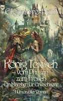 Konig Toxisch - vom Prinzen zum Frosch - Ein Marchen fur Erwachsene - Humorvoller Roman